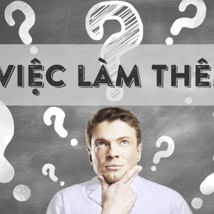 Công Việc Thời Vụ Cho Các Bạn Học Sinh - Sinh Viên Làm Thêm Dịp Hè